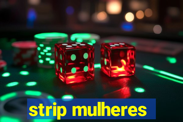 strip mulheres